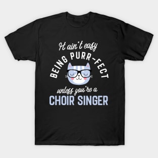 Choir Singer Cat Lover Gifts - It ain't easy being Purr Fect T-Shirt